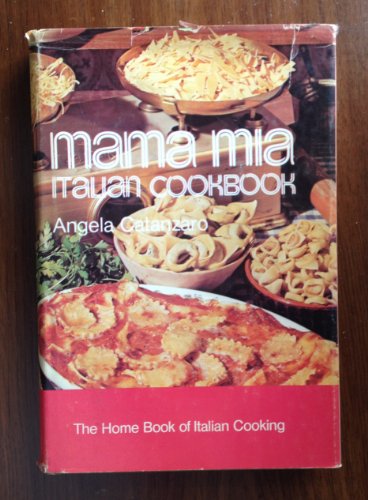 Mama Mia Italian Cookbook: The Home Book of Italian Cooking