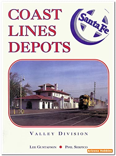 Santa Fe Coast Lines Depots : Valley Division - by Lee Gustafson - hardcover