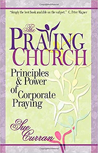 Praying Church, The: Principles and Power of Corporate Praying