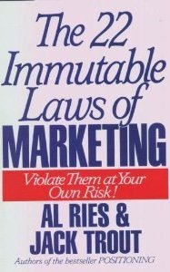 The 22 Immutable Laws of Marketing: Violate Them at Your Own Risk