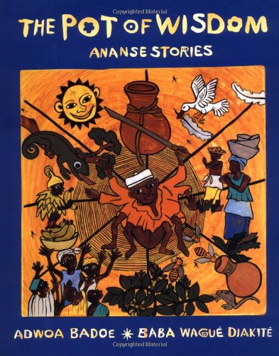 The Pot of Wisdom: Ananse Stories