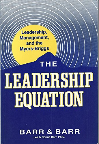 The Leadership Equation: Leadership, Management, and the Myers-Briggs