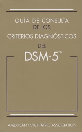 Guía de Consulta de Los Criterios Diagnósticos del Dsm-5(r): Spanish Edition of the Desk Reference to the Diagnostic Criteria from Dsm-5(r)