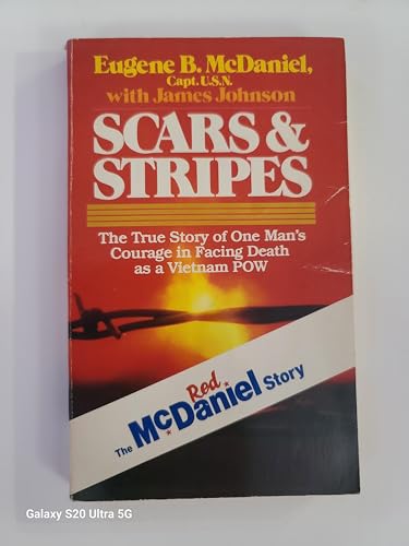 Scars & Stripes: The True Story of One Man's Courage in Facing Death as a Vietnam POW