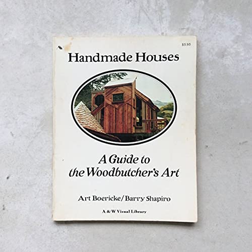 Handmade Houses: A Guide to the Woodbutcher's Art