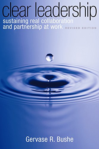 Clear Leadership: Sustaining Real Collaboration and Partnership at Work