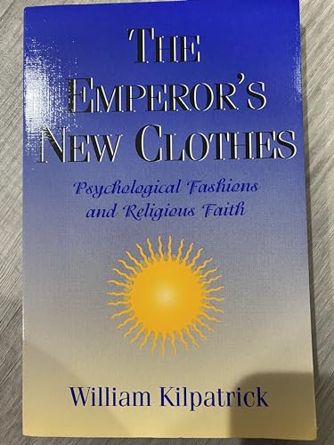 The Emperor's New Clothes/the Naked Truth About the New Psychology