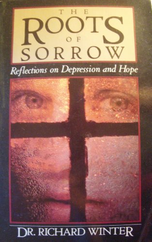 The Roots of Sorrow : Reflections on Depression and Hope