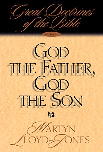 God the Father, God the Son: Great Doctrines of the Bible (Great Doctrines of the Bible (Crossway Books))