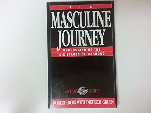 The Masculine Journey: Understanding the Six Stages of Manhood : A Promise Keepers Study Guide