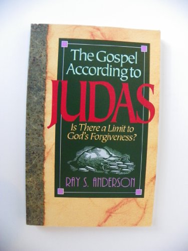 The Gospel According to Judas: Is There a Limit to God's Forgiveness?