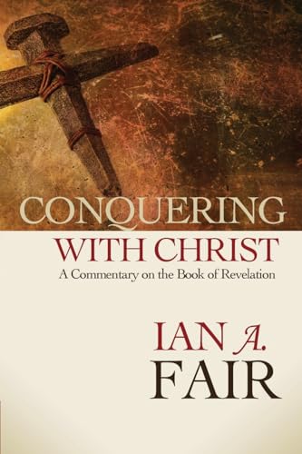 Conquering with Christ: A Commentary on the Book of Revelation