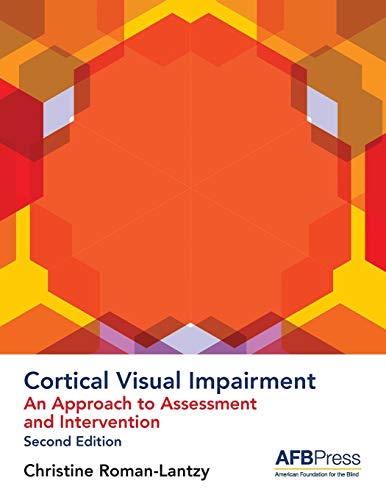 Cortical Visual Impairment: An Approach to Assessment and Intervention