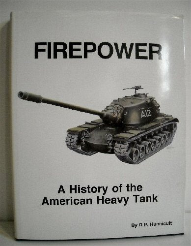 Firepower: A History of the American Heavy Tank