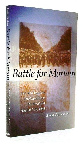 Battle for Mortain: The 30th Infantry Division Saves the Breakout, August 7-12, 1944