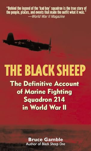 The Black Sheep: The Definitive History of Marine Fighting Squadron 214 in World War II