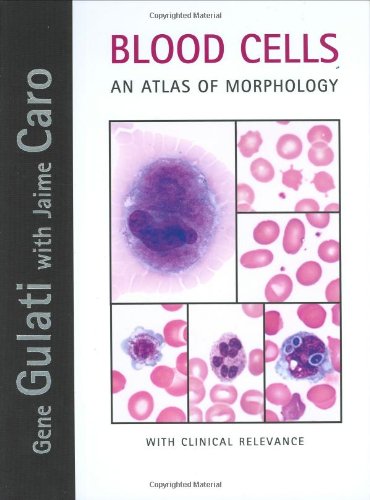 Blood Cells An Atlas of Morphology with Clinical Relevance