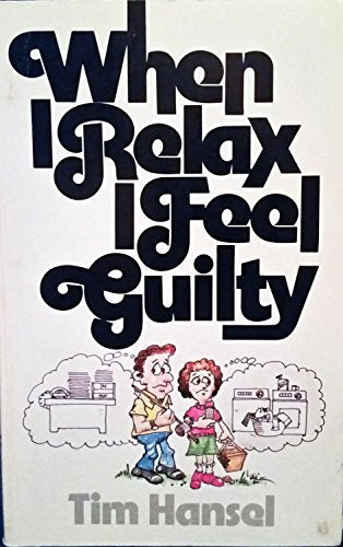 When I Relax I Feel Guilty