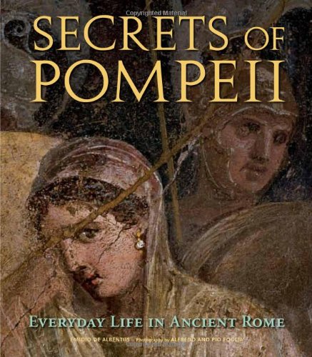 Secrets of Pompeii: Everyday Life in Ancient Rome