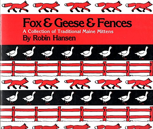 Fox and Geese and Fences: A Collection of Traditional Maine Mittens