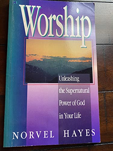 Worship: Breaking Through to His Presence and Power