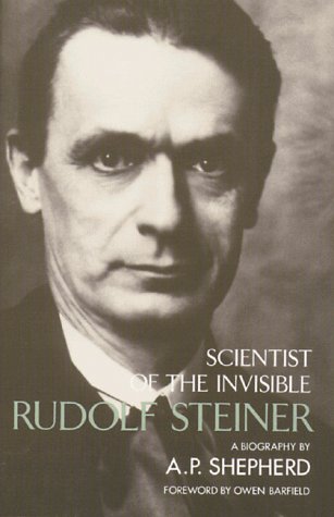 Rudolf Steiner: Scientist of the Invisible
