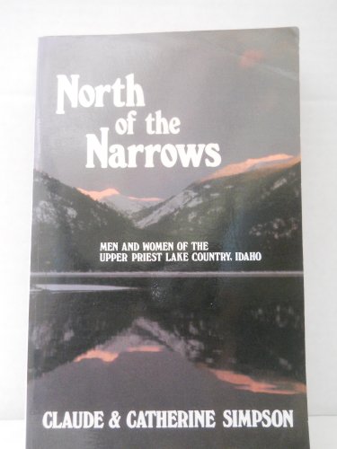 North of the Narrows: The Story of the Priest Lake Country