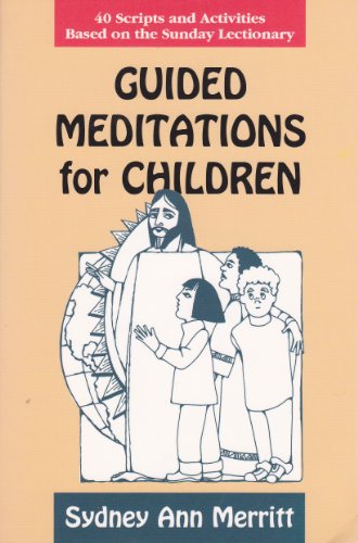 Guided Meditations for Children: 40 Scripts and Activities Based on the Sunday Lectionary