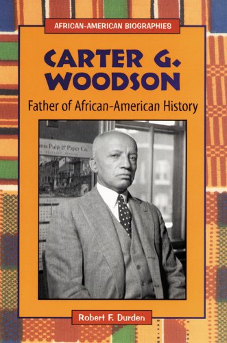 Carter G. Woodson: Father of African-American History (African-American Biographies)