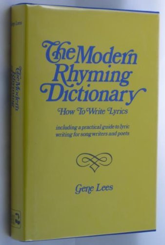 The modern rhyming dictionary: How to write lyrics : including a practical guide to lyric writing for songwriters and poets