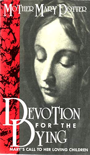 Devotion For The Dying: Mary's Call to Her Loving Children