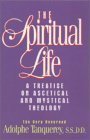 The Spiritual Life: A Treatise On Ascetical And Mystical Theology