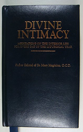 Divine Intimacy: Meditations on the Interior Life for Every Day of the Liturgical Year
