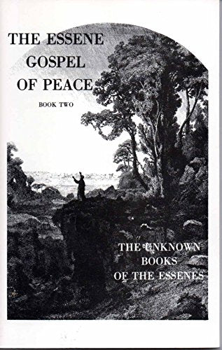 The Essene Gospel of Peace, Book 2: The Unknown Books of the Essenes