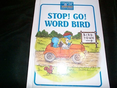 Stop! Go! Word Bird! ( Learn to Read with Word Bird Early Words )