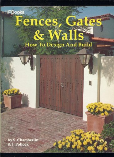Fences, Gates and Walls: How to Design & Build