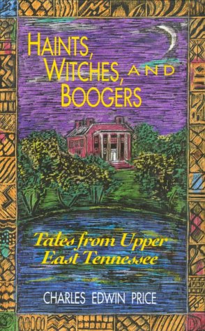 Haints, Witches, and Boogers: Tales from Upper East Tennessee