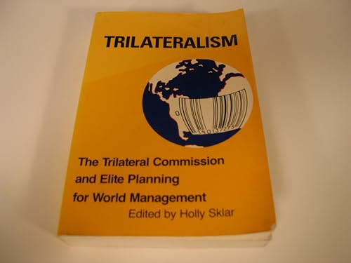 Trilateralism: The Trilateral Commission and Elite Planning for World Management