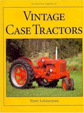 Vintage Case Tractors (American Legends)