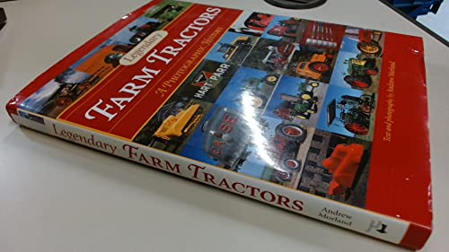 Legendary Farm Tractors: A Photographic History
