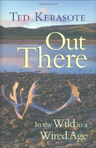 Out There: In the Wild in a Wired Age