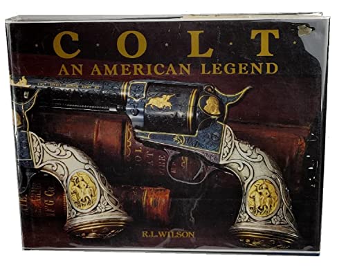 Colt, an American legend: The official history of Colt firearms from 1836 to the present
