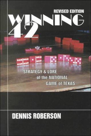 Winning 42: Strategy and Lore of the National Game of Texas ( Revised Edition)