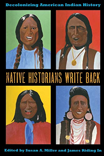 Native Historians Write Back: Decolonizing American Indian History