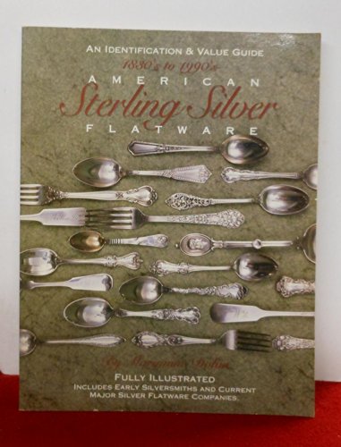 American Sterling Silver Flatware 1830's - 1990's: A Collector's Identification and Value Guide