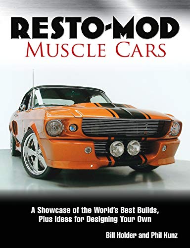 Resto-Mod Muscle Cars: A Showcase Of The World's Best Builds Plus Ideas For Designing Your Own