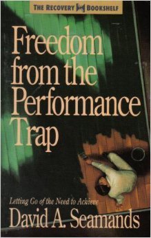 Freedom from the Performance Trap (The Recovery Bookshelf)