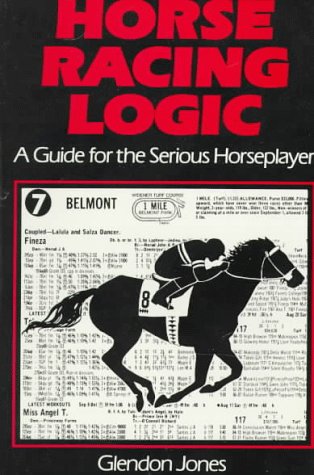 Horse Racing Logic: A Guide for the Serious Horseplayer