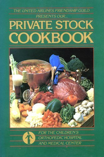 Private Stock Cookbook - by United Airlines Friendship Guild - Paperback
