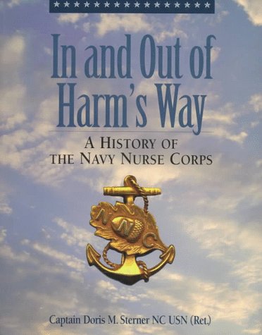 In and Out of Harm's Way : A History of the Navy Nurse Corps